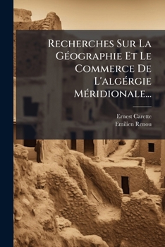 Paperback Recherches Sur La Géographie Et Le Commerce De L'algérgie Méridionale... [French] Book