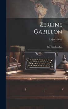 Hardcover Zerline Gabillon: Ein Künstlerleben [German] Book