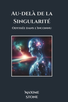 Paperback Au-delà de la Singularité: Odyssée dans l'Inconnu [French] Book