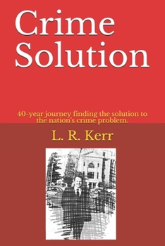 Paperback Crime Solution: 40-year journey finding the solution to the nation's crime problem. Book