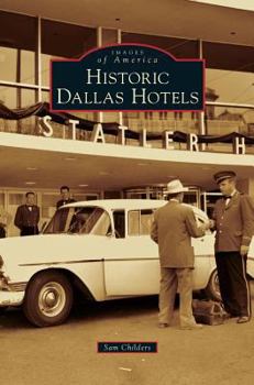 Historic Dallas Hotels - Book  of the Images of America: Texas