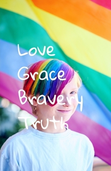 Paperback Love, Grace, Bravery, Truth Book