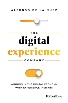 The Digital Experience Company: Winning in the Digital Economy with Experience Insights