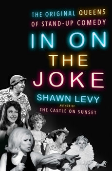 Hardcover In on the Joke: The Original Queens of Standup Comedy Book