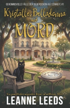 Kristalle, Belladonna und Mord (Geheimnisvolle Fälle der Silberschein-Katzenhilfe) (German Edition)
