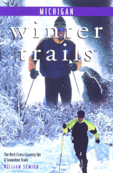 Paperback Michigan: The Best Cross-Country Ski & Snowshoe Trails Book