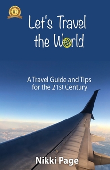 Paperback Let's Travel the World: A Travel Guide and Tips for the 21st Century Book