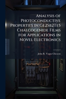 Paperback Analysis of Photoconductive Properties in Ge2Sb2Te5 Chalcogenide Films for Applications in Novel Electronics Book