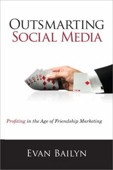 Paperback Outsmarting Social Media: Profiting in the Age of Friendship Marketing Book