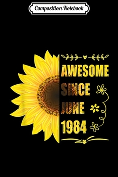 Paperback Composition Notebook: Born In June 1984 Sunflower 35th Birthday Gift Journal/Notebook Blank Lined Ruled 6x9 100 Pages Book