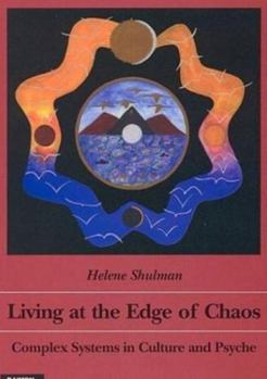 Paperback Living at the Edge of Chaos: Complex Systems in Culture and Psyche Book