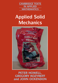 Applied Solid Mechanics - Book #43 of the Cambridge Texts in Applied Mathematics