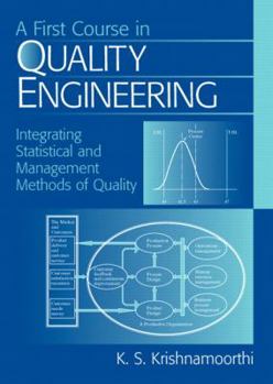 Hardcover A First Course In Quality Engineering: Integrating Statistical And Management Methods of Quality Book