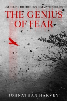 Paperback The Genius of Fear: Unlocking Hitchcock's Cinematic Secrets Book