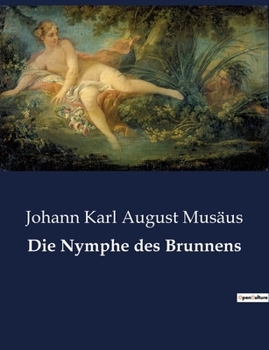 Paperback Die Nymphe des Brunnens: Die verführerische Macht eines geheimnisvollen Brunnens [German] Book