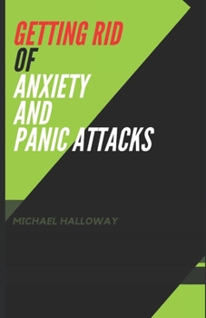 Paperback Getting Rid of Anxiety and Panic Attacks: New Effective Methods to End Anxiety & Panic Attacks Book