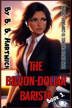 Paperback The Billion-Dollar Barista: Book 3. Book