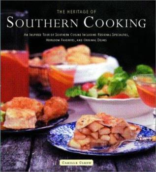 Hardcover The Heritage of Southern Cooking: An Inspired Tour or Southern Cuisine Including Regional Specialites, Heirloom Favorites, and Original Dishes Book