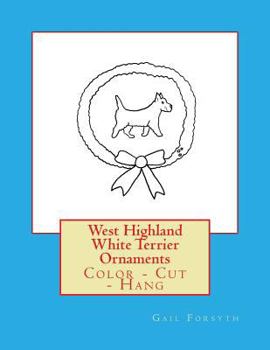 Paperback West Highland White Terrier Ornaments: Color - Cut - Hang Book