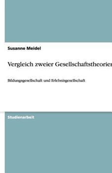 Paperback Vergleich zweier Gesellschaftstheorien: Bildungsgesellschaft und Erlebnisgesellschaft [German] Book