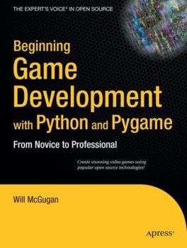 Paperback Beginning Game Development with Python and Pygame: From Novice to Professional Book