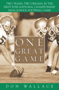 Hardcover One Great Game: Two Teams, Two Dreams, in the First Ever National Championship High School Football Game Book