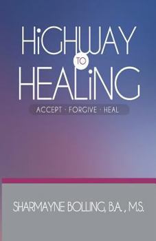Paperback Highway To Healing: Accept. Forgive. Heal Book