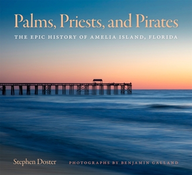 Hardcover Palms, Priests, and Pirates: The Epic History of Amelia Island, Florida Book