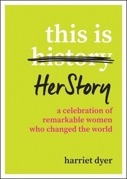 Paperback This Is HerStory: A Celebration of Remarkable Women Who Changed the World Book