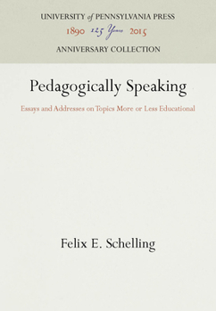 Hardcover Pedagogically Speaking: Essays and Addresses on Topics More or Less Educational Book