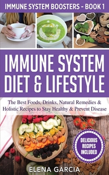 Paperback Immune System Diet & Lifestyle: The Best Foods, Drinks, Natural Remedies & Holistic Recipes to Stay Healthy & Prevent Disease Book