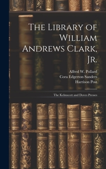 Hardcover The Library of William Andrews Clark, Jr.: The Kelmscott and Doves Presses Book