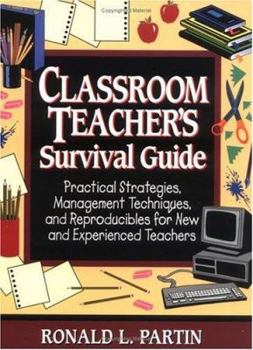 Spiral-bound Classroom Teacher's Survival Guide: Practical Strategies, Management Techniques, and Reproducibles for New and Experienced Teachers Book