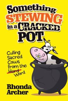 Paperback Something Stewing in a Cracked Pot: Culling Sacred Cows from the Herd Word Book