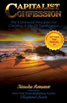 Paperback Capitalist Confession: The 6 Universal Principles For Creating A Life Of Significance Book