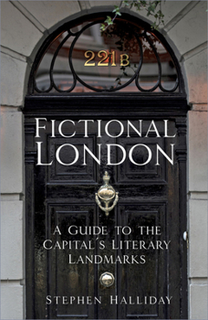 Hardcover Fictional London: A Guide to the Capital's Literary Landmarks Book