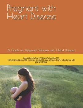 Pregnant with Heart Disease: A Guide for Pregnant Women with Heart Disease