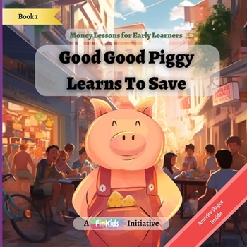 Paperback Good Good Piggy Learns to Save (Money Lessons for Early Learners) Book