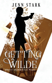 Getting Wilde - Book #2 of the Immortal Vegas