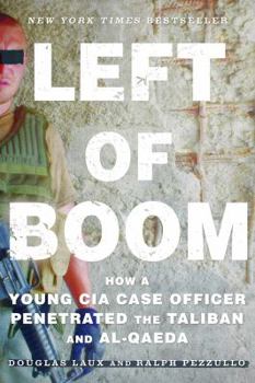 Paperback Left of Boom: How a Young CIA Case Officer Penetrated the Taliban and Al-Qaeda Book