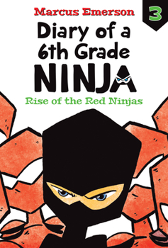 Rise of the Red Ninjas - Book #3 of the Diary of a 6th Grade Ninja