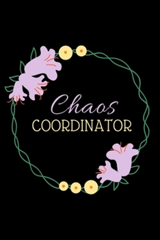 Chaos Coordinator: Chaos Coordinatoor NoteBook,Blank Lined Journal(6x9 inches/110pages),Funny Mom Notebook Gift