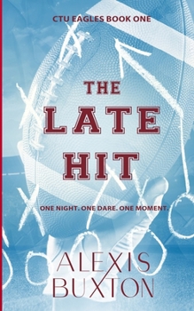 The Late Hit - Book #1 of the CTU Eagles