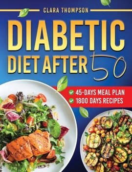 Paperback Diabetic Diet After 50: Eating Well After 50 with Simple, Satisfying, and Sugar-Conscious Recipes to Control Type 2 Diabetes - Complete with a Book