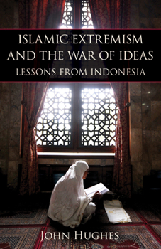Hardcover Islamic Extremism and the War of Ideas: Lessons from Indonesia Book