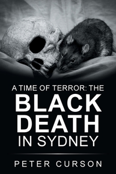 Paperback A Time of Terror: the Black Death in Sydney Book
