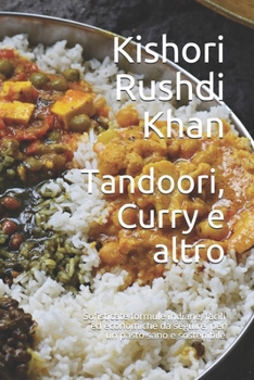Paperback Tandoori, Curry e altro: Sofisticate formule indiane, facili ed economiche da seguire, per un pasto sano e sostenibile [Italian] Book
