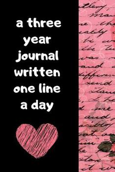 A Three Year Journal Written One Line A Day: Ultimate Prompt 3 Year Journal One Line A Day Memory Lined Notebook. This is a 6X9 375 Page Diary To Jot Daily Memories In. Makes A Great Birthday, Anniver