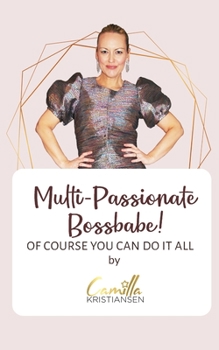 Paperback Multi-passionate bossbabe!: Of course you can do it all Book