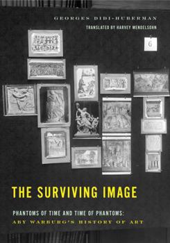 Paperback The Surviving Image: Phantoms of Time and Time of Phantoms: Aby Warburg's History of Art Book